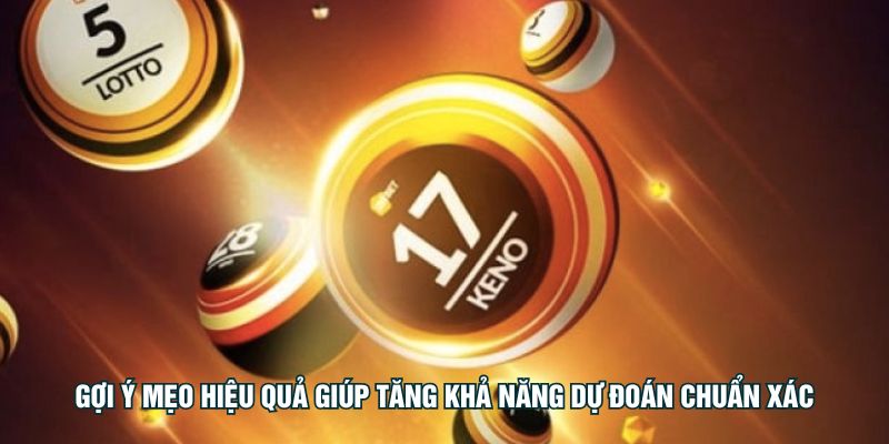 Gợi ý mẹo hiệu quả giúp tăng khả năng dự đoán chuẩn xác