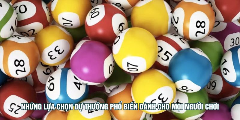 Những lựa chọn dự thưởng phổ biến dành cho mọi người chơi