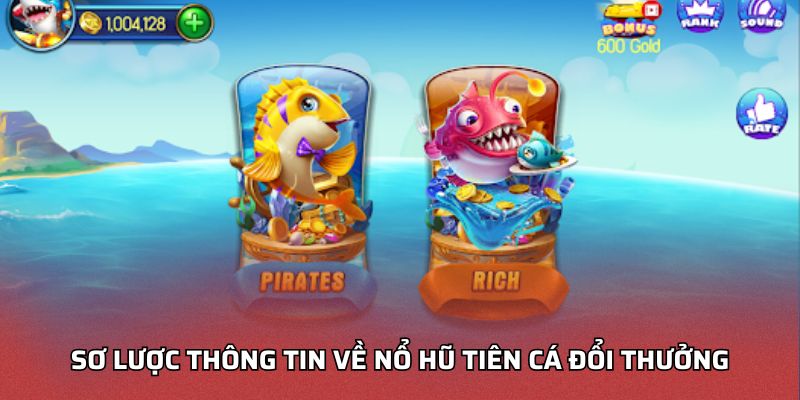 Sơ lược thông tin về nổ hũ tiên cá đổi thưởng